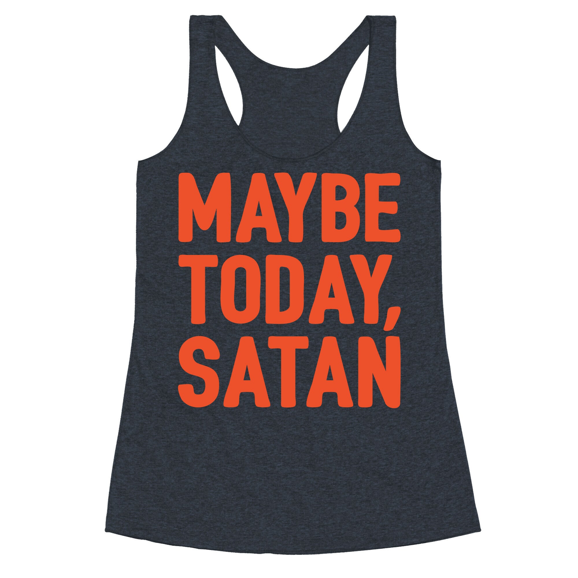 Maybe Today Satan Parody White Print Racerback Tank